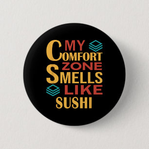 Funny My Comfort Zone Smells Like Sushi  2 Inch Round Button