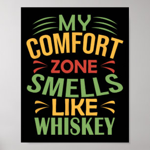 Funny My Comfort Zone Smells Like Whiskey Poster