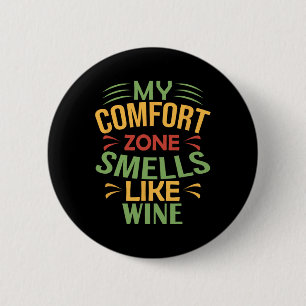 Funny My Comfort Zone Smells Like Wine  2 Inch Round Button