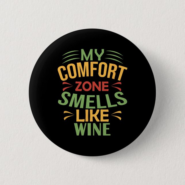 Funny My Comfort Zone Smells Like Wine  2 Inch Round Button (Front)