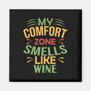 Funny My Comfort Zone Smells Like Wine  Magnet