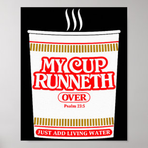 Funny My Cup Runneth Over Christian Scripture Psal Poster