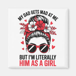 Funny My Dad Gets Mad At Me But Im Literally Him A Magnet