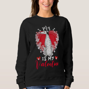 Funny My Dalmatian Is My Valentine Dog Puppy Sweatshirt