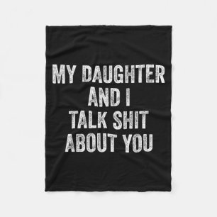 Funny My Daughter And I Talk About You Gift For Mo Fleece Blanket