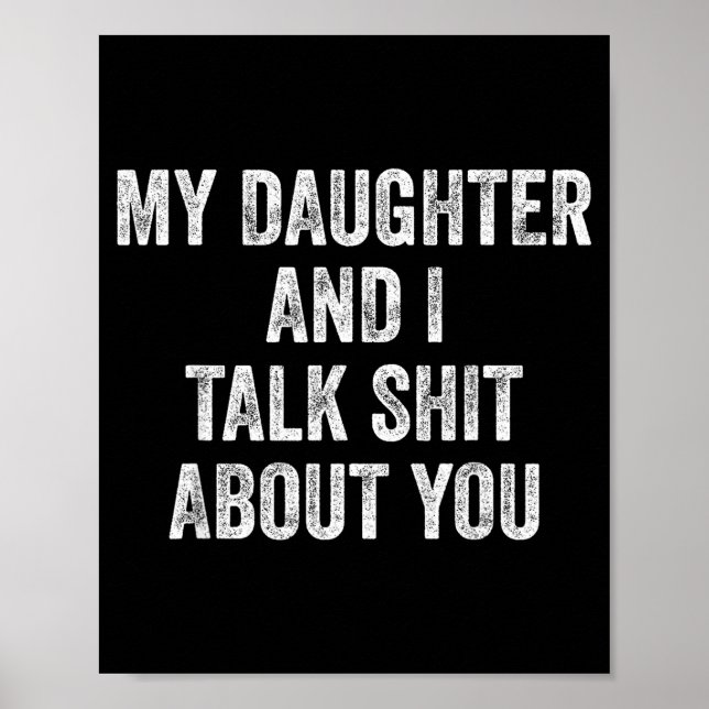 Funny My Daughter And I Talk About You Gift For Mo Poster (Front)