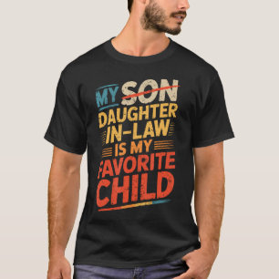 Funny My Daughter In Law Is My Favorite Child T-Shirt