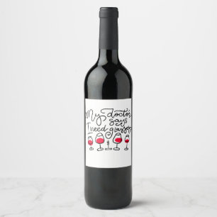 Funny My Doctor Says That I Need Glasses of Wine Label