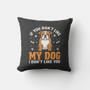 Funny My Dog Bulldog Quote Throw Pillow