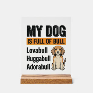 Funny My Dog Is Full of Bull Beagle Vintage Shirt Acrylic Sign