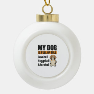 Funny My Dog Is Full of Bull Beagle Vintage Shirt Ceramic Ball Christmas Ornament
