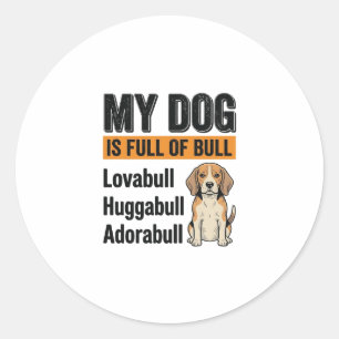 Funny My Dog Is Full of Bull Beagle Vintage Shirt  Classic Round Sticker