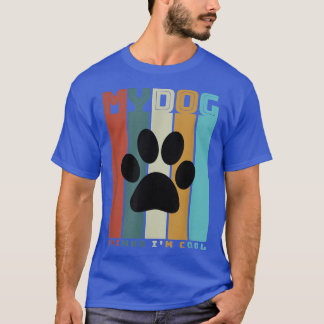 Funny My Dog Thinks I'm Cool, retro vintage design T-Shirt