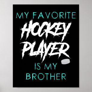 Funny My Favorite Hockey Player Is Brother Men Wom Poster