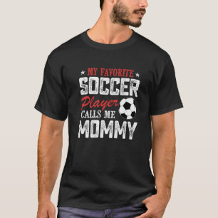 Funny My Favorite Nurse Calls Me Mommy Mother's Da T-Shirt