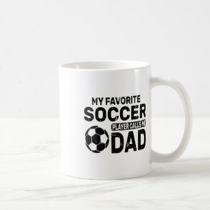 Funny My Favorite Soccer Player Calls Me Dad Fathe Coffee Mug