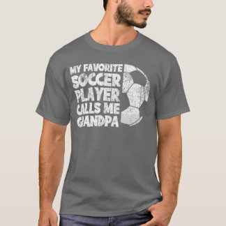 Funny My Favorite Soccer Player Calls Me Grandpa r T-Shirt