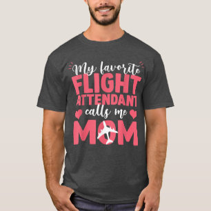 Funny My Favourite Flight Attendant calls me Mothe T-Shirt