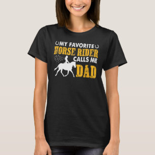 Funny My Favourite Horse Rider Calls Me Dad Father T-Shirt