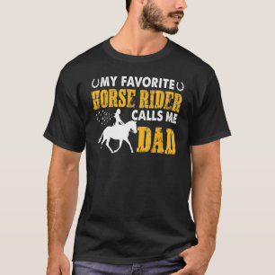Funny My Favourite Horse Rider Calls Me Dad Father T-Shirt