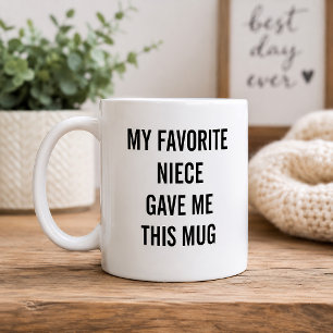 Funny My Favourite Niece Gave Me This Coffee Mug