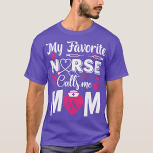 Funny My Favourite Nurse Call Me Mom Nurse Day Hea T-Shirt