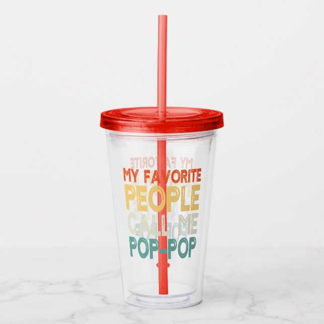 Funny "My Favourite People Call Me Pop Pop"  Acrylic Tumbler (Front)