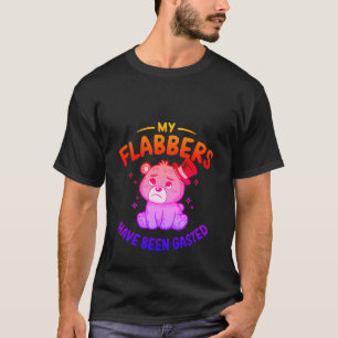 Funny "My Flabbers Have Been Gasted" Cute Bear  ✨ T-Shirt