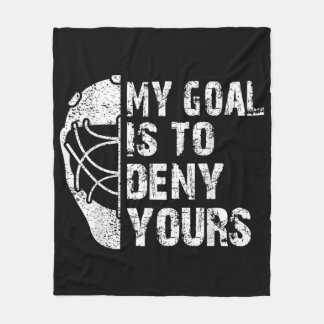 Funny My Goal Is To Deny Yours Hockey Goalie Ice Fleece Blanket