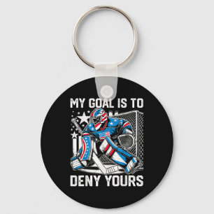 Funny My Goal Is To Deny Yours Hockey Goalie Ice H Keychain