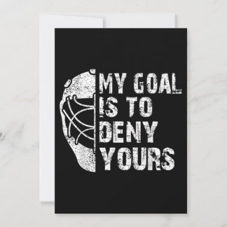 Funny My Goal Is To Deny Yours Hockey Goalie Ice Invitation