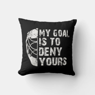 Funny My Goal Is To Deny Yours Hockey Goalie Ice Throw Pillow