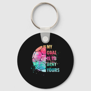Funny My Goal Is To Deny Yours Soccer Goalie Defen Keychain