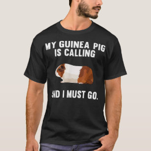 Funny My Guinea Pig Is Calling And I Must Go Farm T-Shirt