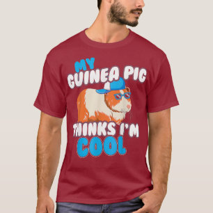 Funny My Guinea Pig Thinks Im cool - Hamster Pig T-Shirt