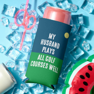 Funny "My Husband Plays All Golf Courses Well." Seltzer Can Cooler