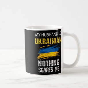 Funny My Husbynd Is Ukrainian Nothing Scares Me Pa Coffee Mug