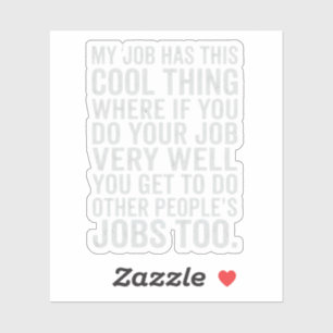 Funny My Job Has This Cool Thing Work Humour Desig