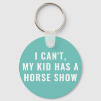 Funny My Kid Has A Horse Show Equestrian Mom
