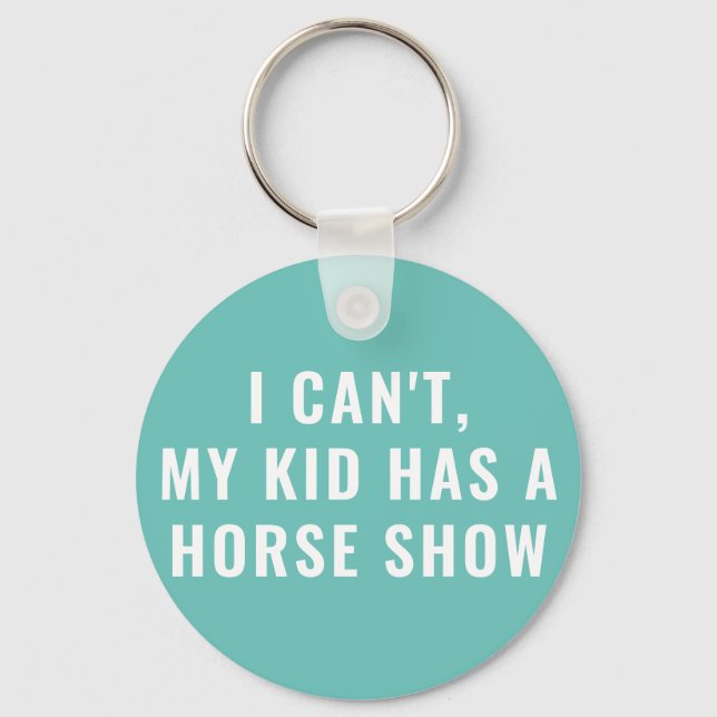 Funny My Kid Has A Horse Show Equestrian Mom Keychain (Front)