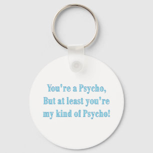 Funny My Kind of Psycho Dark Humour Word Art Keychain