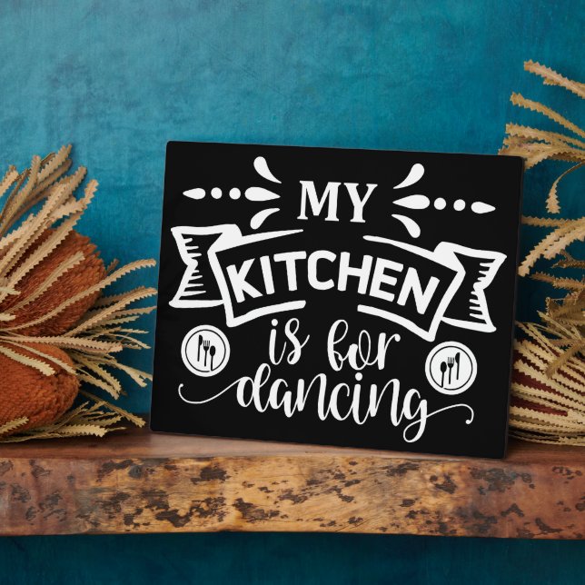 Funny My Kitchen Is For Dancing  Plaque (Side)