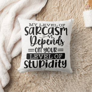 Funny My Level of Sarcasm Throw Pillow