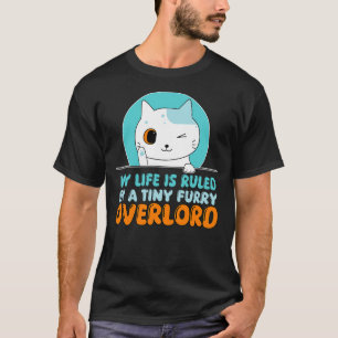 Funny My Life Is Ruled By A Tiny Furry Overlord Ca T-Shirt