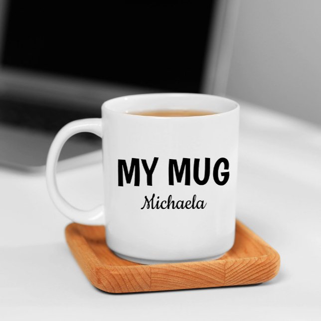 Funny "My Mug" in Cool Font Coffee Mug (Creator Uploaded)