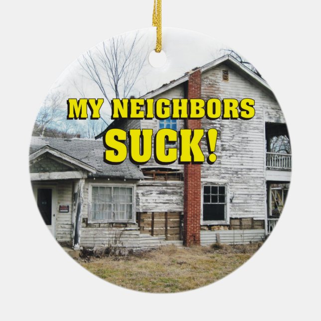 Funny My Neighbours Suck Ceramic Ornament (Back)