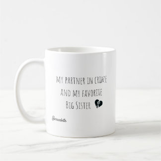 Funny My Partner In Crime Big Sister Quotes Gift Coffee Mug