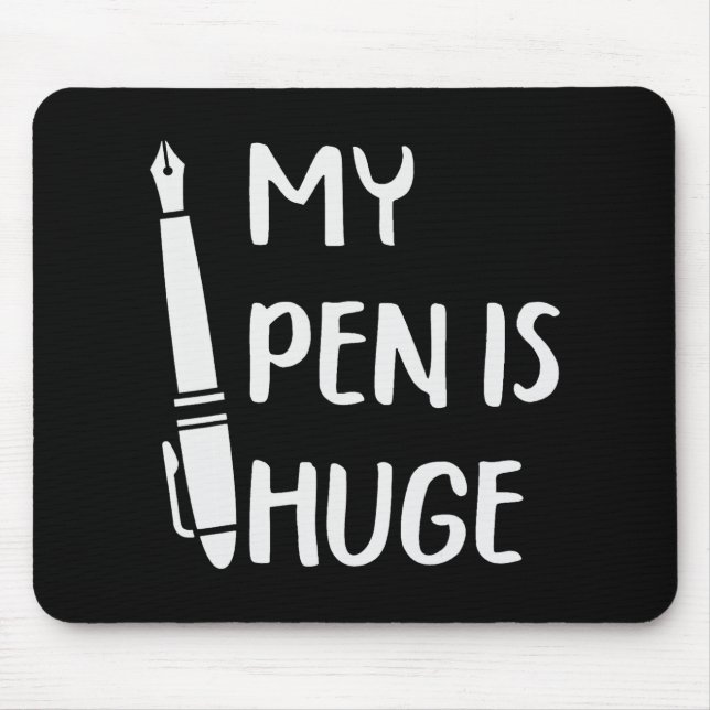 Funny My Pen Is Huge _1  Mouse Pad (Front)