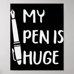 Funny My Pen Is Huge _1 Poster