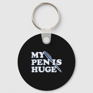 Funny My Pen Is Huge Offensive Sarcastic Humour Keychain